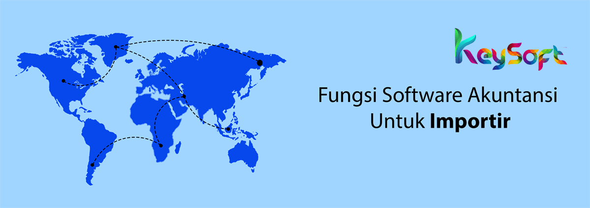 Fungsi Software Akuntansi Untuk Importir
