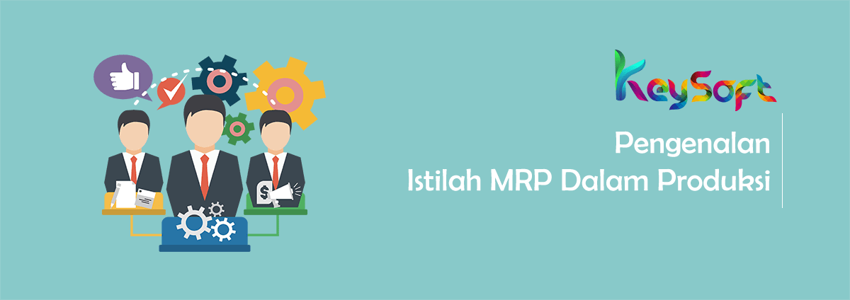 Mengenal Istilah MRP Dalam Industri Pabrikasi