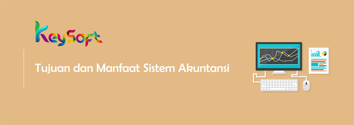 Tujuan Dan Manfaat Sistem Akuntansi