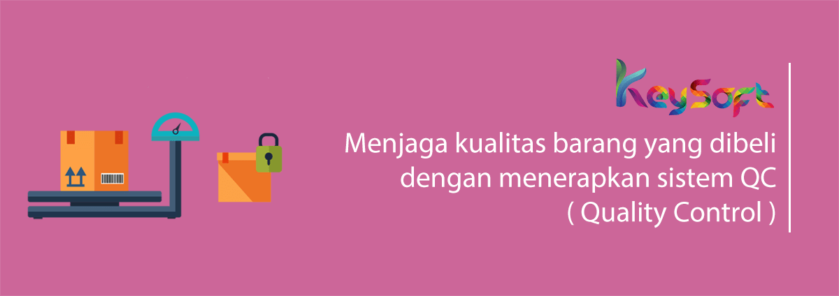 Menjaga Kualitas Barang Dengan QC