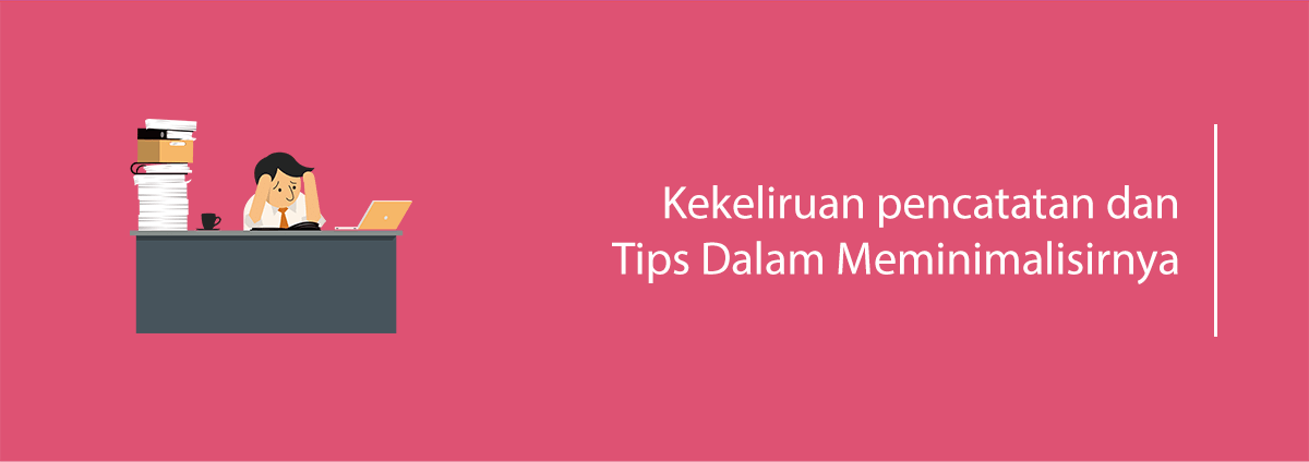 Kekeliruan pencatatan dan Tips Dalam Meminimalisirnya