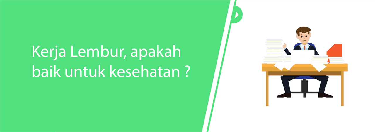 Kerja Lembur, apakah baik untuk kesehatan ?