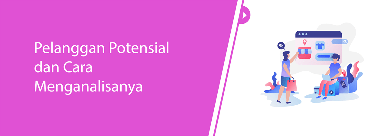 Pelanggan Potensial dan Cara Menganalisanya