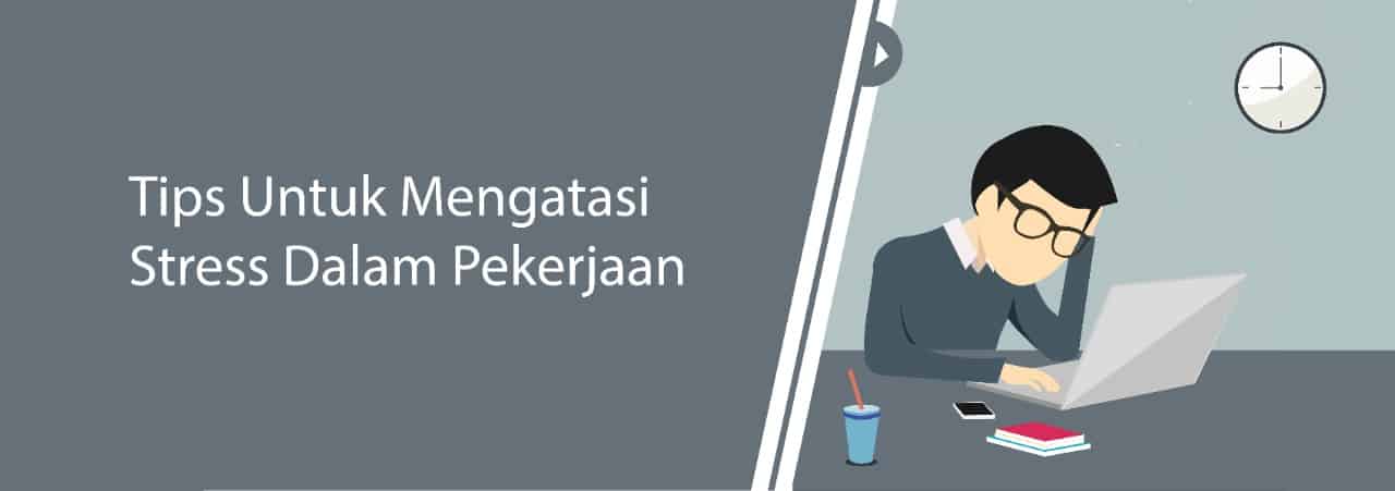 Tips Untuk Mengatasi Stress Dalam Pekerjaan