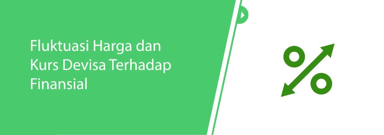 Fluktuasi Harga dan Kurs Devisa Terhadap Finansial