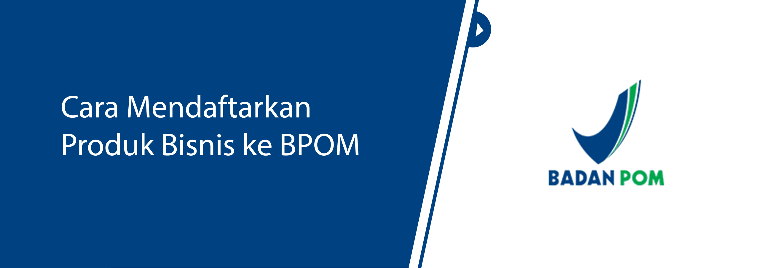 Cara Mendaftarkan Produk Bisnis ke BPOM
