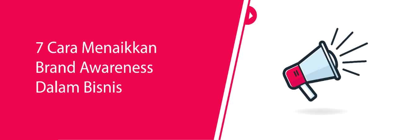 7 Cara Menaikkan Brand Awareness Dalam Bisnis
