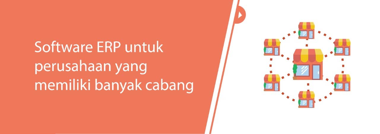 Software ERP untuk Perusahaan yang Memiliki Banyak Cabang