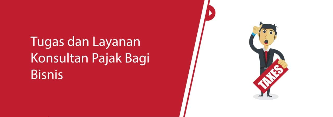 Tugas dan Layanan Konsultan Pajak Bagi Bisnis