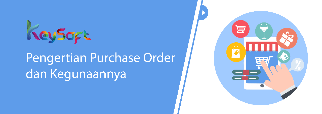 Pengertian Purchase Order dan Kegunaannya