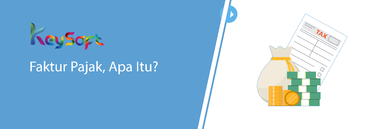 Faktur Pajak adalah? Pengertian dan Jenisnya