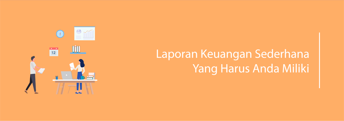 Laporan Keuangan Sederhana Yang Harus Anda Miliki