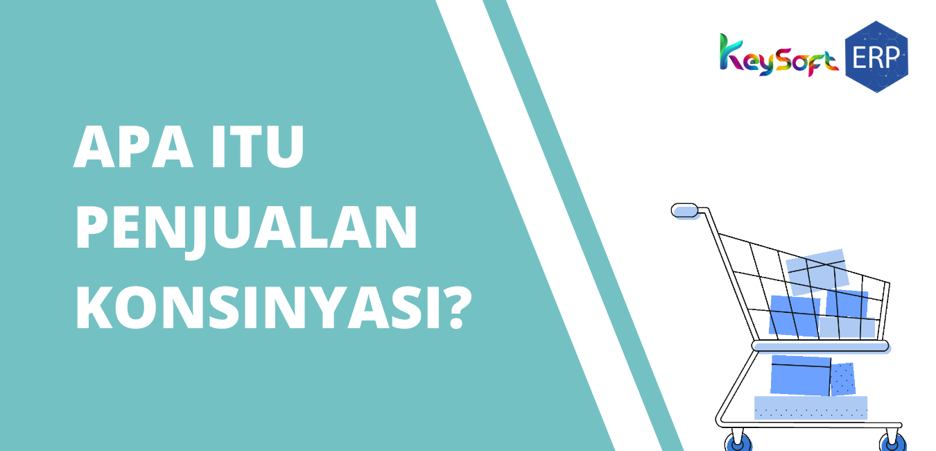 Apa itu Penjualan Konsinyasi?