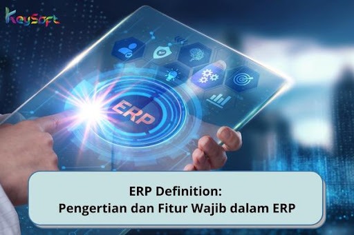 ERP Definition: Pengertian Dan Fitur Wajib Dalam ERP