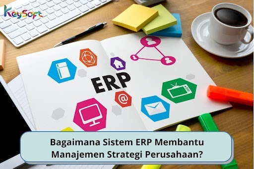 Bagaimana ERP Membantu Manajemen Strategi Perusahaan?