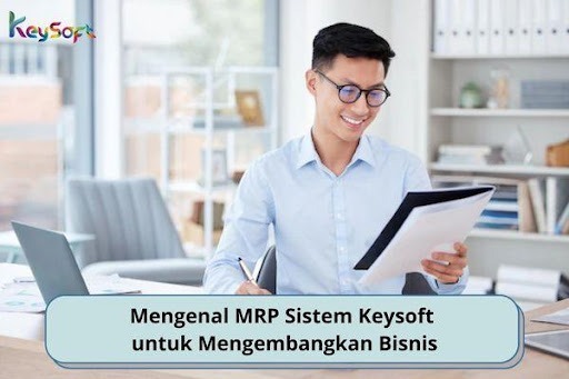 Mengenal MRP Sistem Keysoft untuk Mengembangkan Bisnis