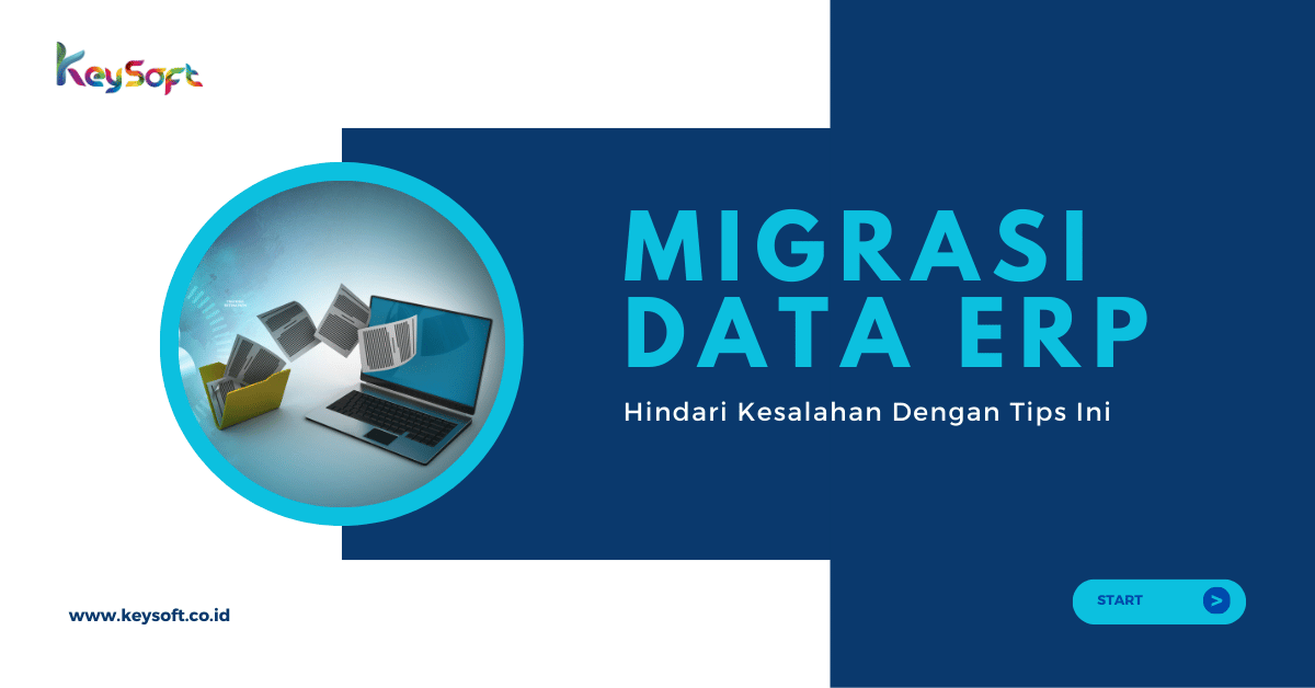 Migrasi Data ERP : Hindari Kesalahan Dengan Tips Ini